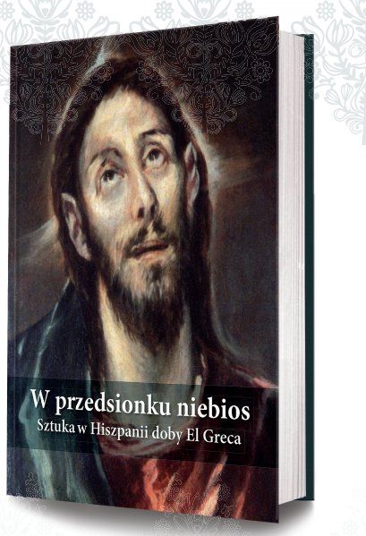 Promocja książki W przedsionku niebios. Szuka Hiszpanii doby El Greca