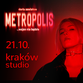 Daria Zawiałow "METROPOLIS… wojen nie będzie” | Kraków