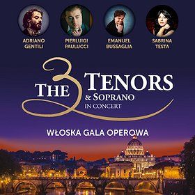 THE 3 TENORS & SOPRANO – WŁOSKA GALA OPEROWA - Kraków