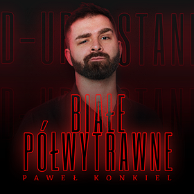 Stand-up: Paweł Konkiel BIAŁE PÓŁWYTRAWNE %2F Gorlice | ZMIANA DATY