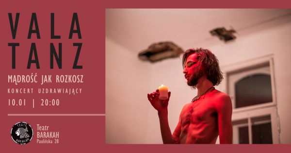 Teatr Barakah - spektakl gościnny - Vala Tanz - Mądrość jak rozkosz _ koncert uzdrawiający 