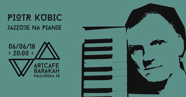 ArtCafe Barakah - koncert Piotr Kubic jazzuje na pianie(.grafika)