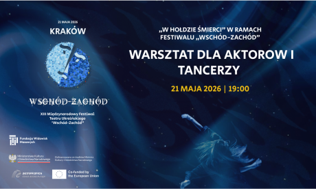 Warsztat dla aktorów i tancerzy | „W hołdzie śmierci" w ramach festiwalu „Wschód-Zachód”