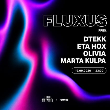 FLUXUS pres. dtekk, Olivia, Eta Hox