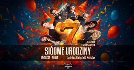 Siódme urodziny Jakkolwiek! - spektakl improwizowany